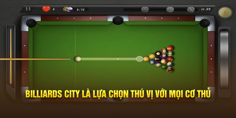 Billiards City là lựa chọn thú vị với mọi cơ thủ