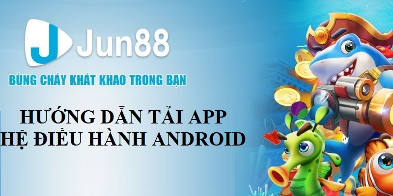  Tải app về điện thoại hệ điều hành Android